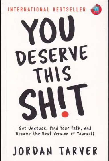 You Deserve This Shit Get Unstuck Find Your Path And Become The Best Version Of Yourself